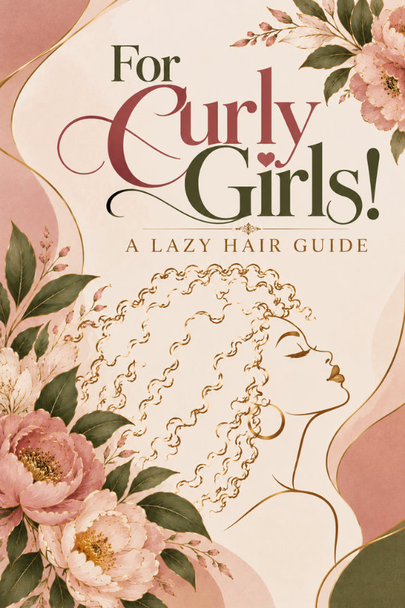 For Curly Girls! A Lazy Hair Guide book cover
